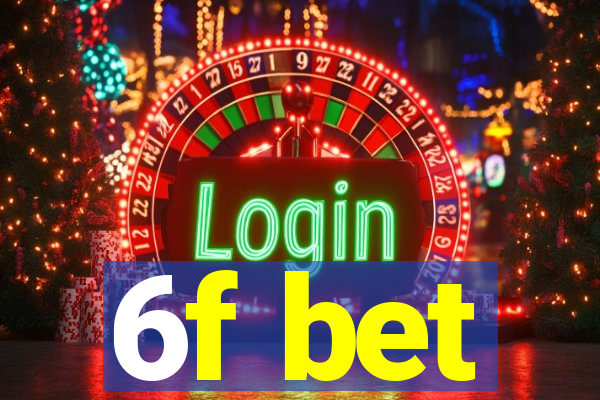 6f bet